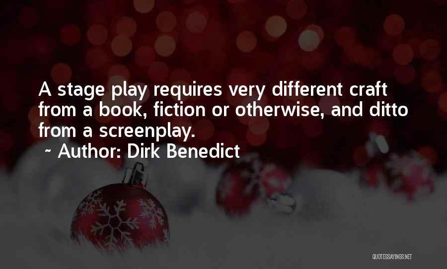 Dirk Benedict Quotes: A Stage Play Requires Very Different Craft From A Book, Fiction Or Otherwise, And Ditto From A Screenplay.