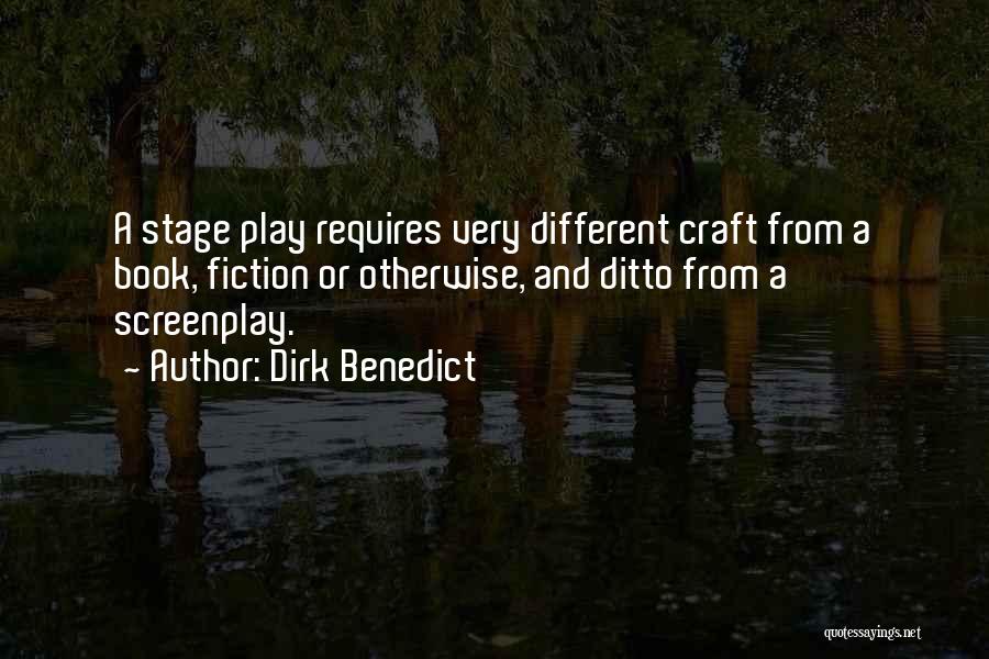 Dirk Benedict Quotes: A Stage Play Requires Very Different Craft From A Book, Fiction Or Otherwise, And Ditto From A Screenplay.