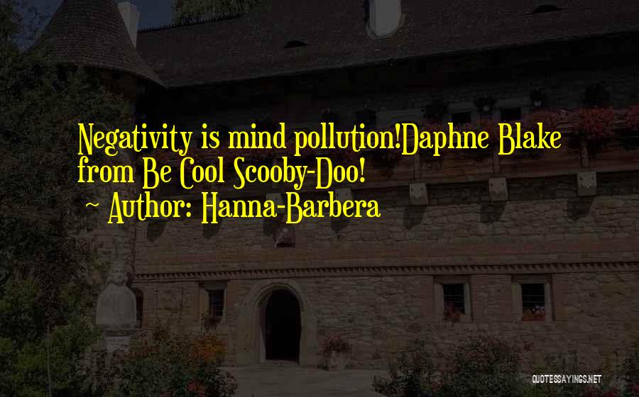 Hanna-Barbera Quotes: Negativity Is Mind Pollution!daphne Blake From Be Cool Scooby-doo!