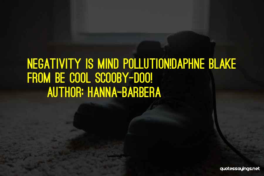 Hanna-Barbera Quotes: Negativity Is Mind Pollution!daphne Blake From Be Cool Scooby-doo!