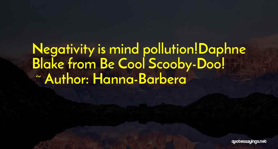 Hanna-Barbera Quotes: Negativity Is Mind Pollution!daphne Blake From Be Cool Scooby-doo!