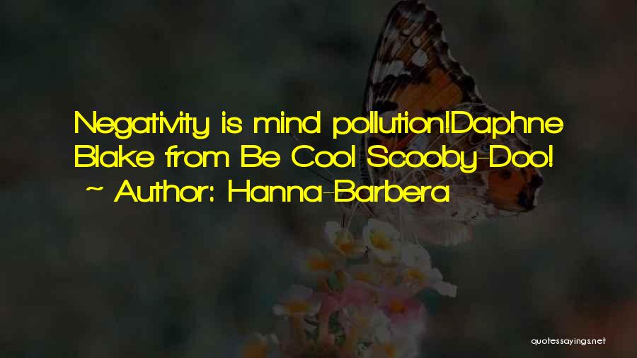 Hanna-Barbera Quotes: Negativity Is Mind Pollution!daphne Blake From Be Cool Scooby-doo!
