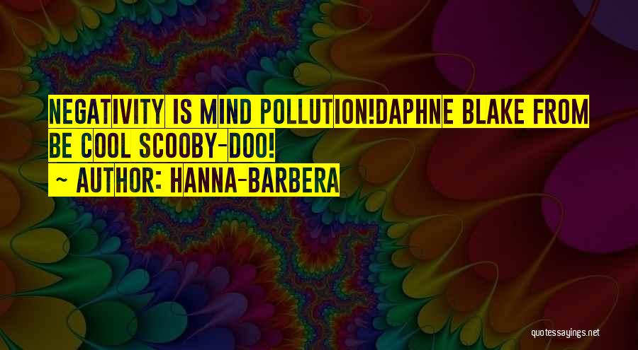 Hanna-Barbera Quotes: Negativity Is Mind Pollution!daphne Blake From Be Cool Scooby-doo!