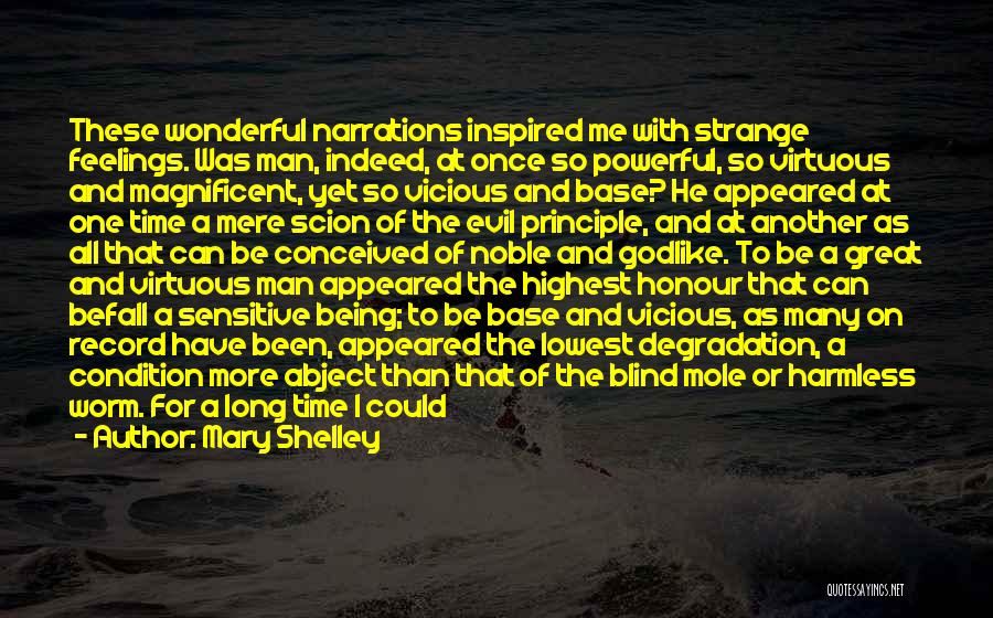 Mary Shelley Quotes: These Wonderful Narrations Inspired Me With Strange Feelings. Was Man, Indeed, At Once So Powerful, So Virtuous And Magnificent, Yet