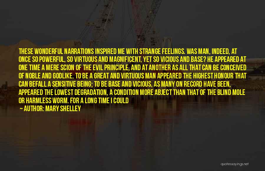 Mary Shelley Quotes: These Wonderful Narrations Inspired Me With Strange Feelings. Was Man, Indeed, At Once So Powerful, So Virtuous And Magnificent, Yet