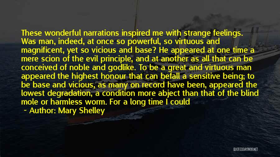 Mary Shelley Quotes: These Wonderful Narrations Inspired Me With Strange Feelings. Was Man, Indeed, At Once So Powerful, So Virtuous And Magnificent, Yet