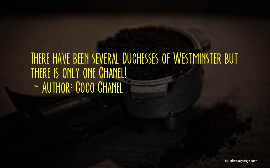 Coco Chanel Quotes: There Have Been Several Duchesses Of Westminster But There Is Only One Chanel!