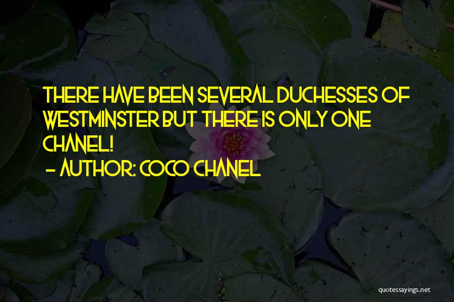 Coco Chanel Quotes: There Have Been Several Duchesses Of Westminster But There Is Only One Chanel!