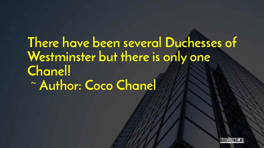 Coco Chanel Quotes: There Have Been Several Duchesses Of Westminster But There Is Only One Chanel!