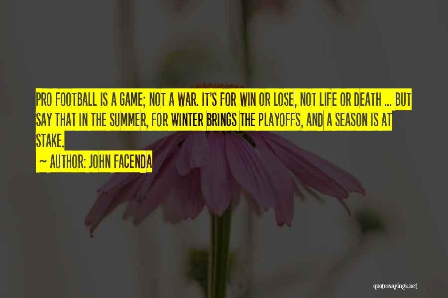 John Facenda Quotes: Pro Football Is A Game; Not A War. It's For Win Or Lose, Not Life Or Death ... But Say