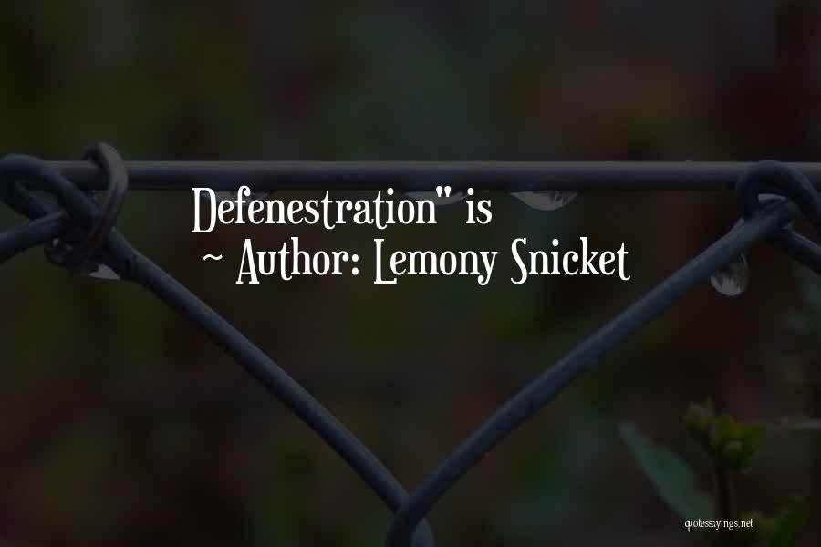 Lemony Snicket Quotes: Defenestration Is