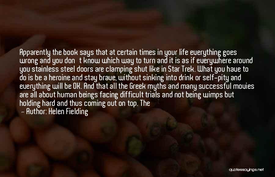 Helen Fielding Quotes: Apparently The Book Says That At Certain Times In Your Life Everything Goes Wrong And You Don't Know Which Way