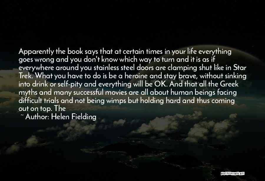 Helen Fielding Quotes: Apparently The Book Says That At Certain Times In Your Life Everything Goes Wrong And You Don't Know Which Way