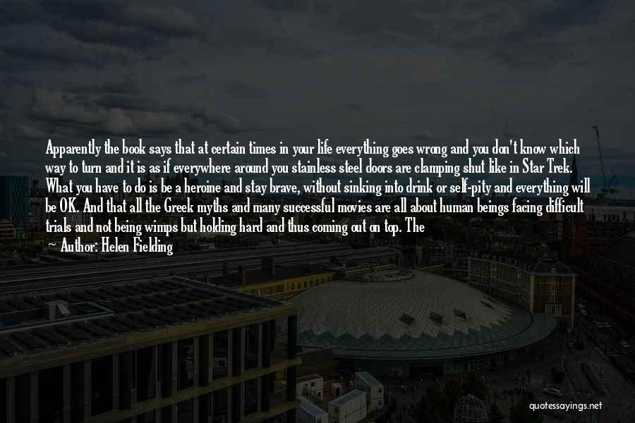 Helen Fielding Quotes: Apparently The Book Says That At Certain Times In Your Life Everything Goes Wrong And You Don't Know Which Way