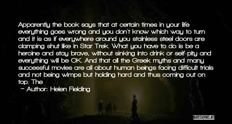 Helen Fielding Quotes: Apparently The Book Says That At Certain Times In Your Life Everything Goes Wrong And You Don't Know Which Way