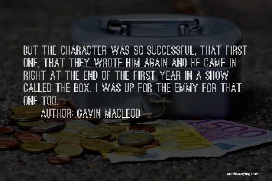 Gavin MacLeod Quotes: But The Character Was So Successful, That First One, That They Wrote Him Again And He Came In Right At