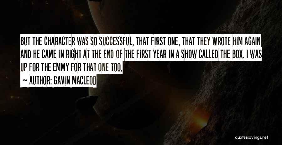 Gavin MacLeod Quotes: But The Character Was So Successful, That First One, That They Wrote Him Again And He Came In Right At