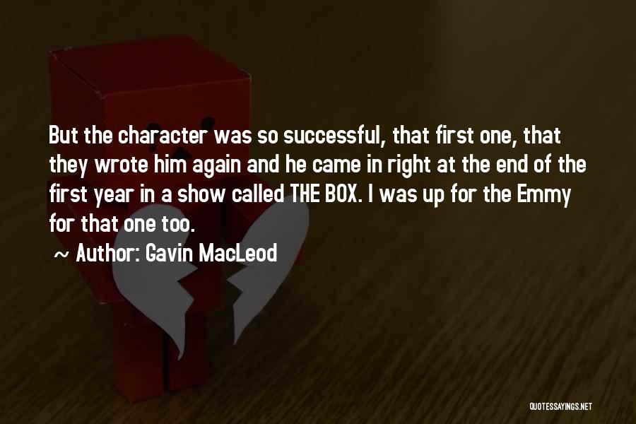 Gavin MacLeod Quotes: But The Character Was So Successful, That First One, That They Wrote Him Again And He Came In Right At