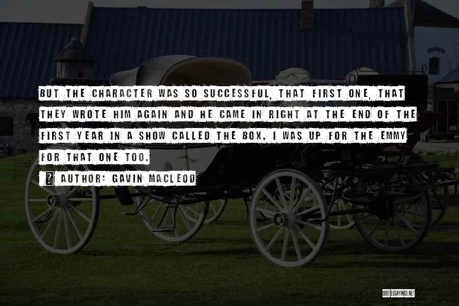 Gavin MacLeod Quotes: But The Character Was So Successful, That First One, That They Wrote Him Again And He Came In Right At