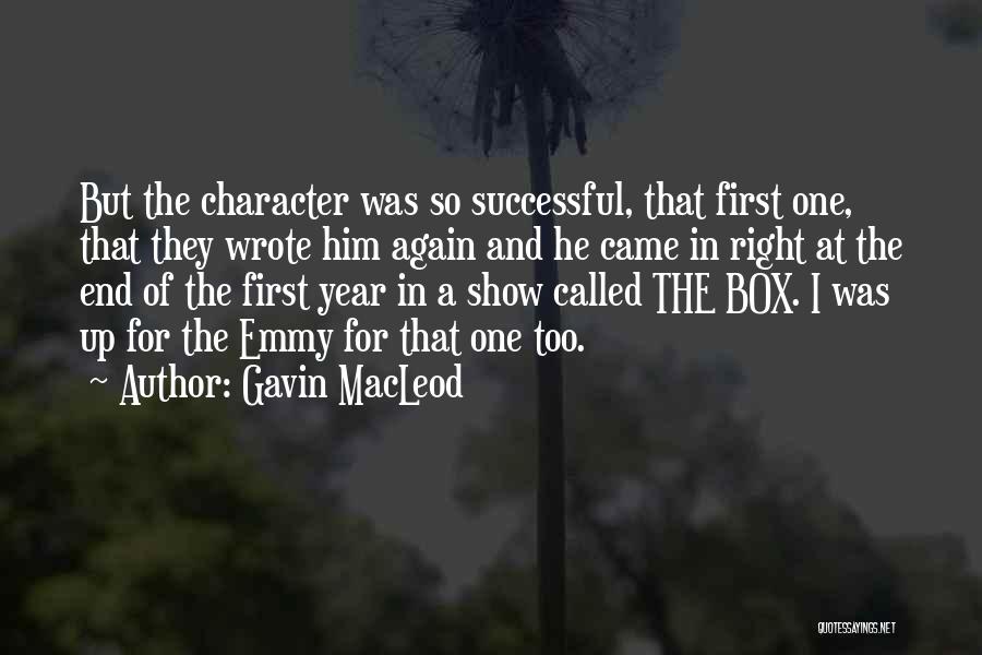 Gavin MacLeod Quotes: But The Character Was So Successful, That First One, That They Wrote Him Again And He Came In Right At