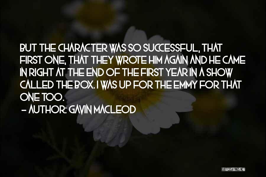 Gavin MacLeod Quotes: But The Character Was So Successful, That First One, That They Wrote Him Again And He Came In Right At