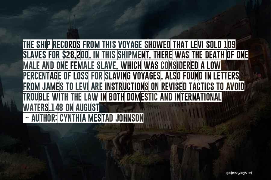 Cynthia Mestad Johnson Quotes: The Ship Records From This Voyage Showed That Levi Sold 109 Slaves For $28,200. In This Shipment, There Was The