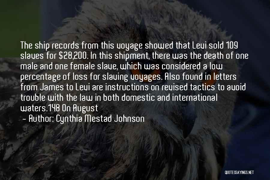 Cynthia Mestad Johnson Quotes: The Ship Records From This Voyage Showed That Levi Sold 109 Slaves For $28,200. In This Shipment, There Was The