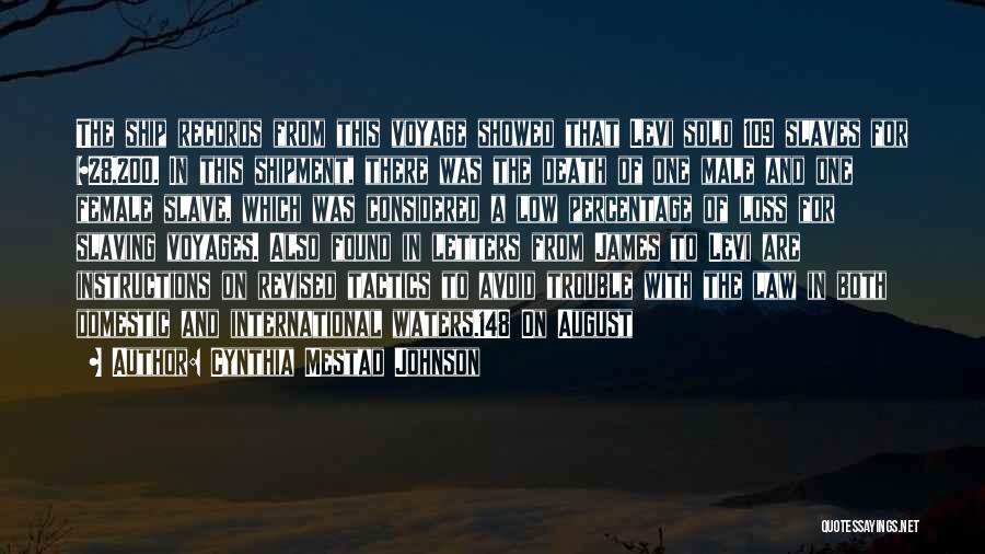 Cynthia Mestad Johnson Quotes: The Ship Records From This Voyage Showed That Levi Sold 109 Slaves For $28,200. In This Shipment, There Was The