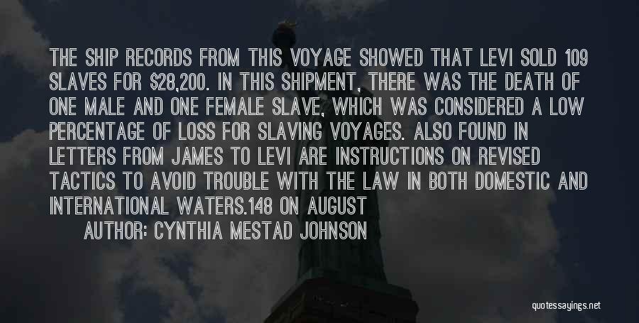 Cynthia Mestad Johnson Quotes: The Ship Records From This Voyage Showed That Levi Sold 109 Slaves For $28,200. In This Shipment, There Was The