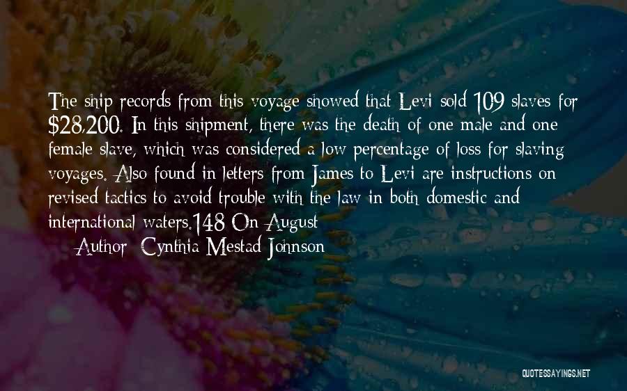 Cynthia Mestad Johnson Quotes: The Ship Records From This Voyage Showed That Levi Sold 109 Slaves For $28,200. In This Shipment, There Was The