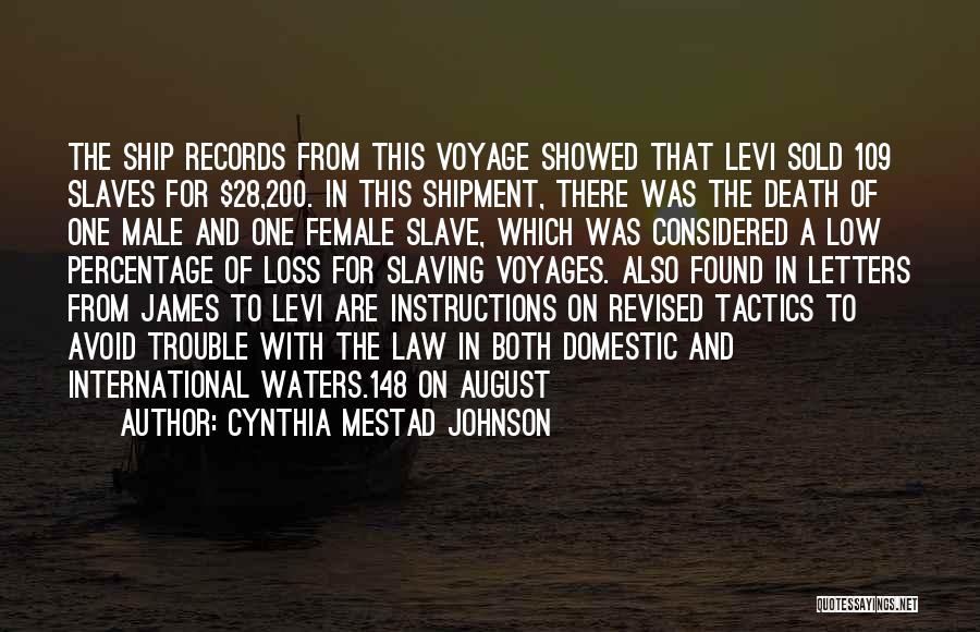 Cynthia Mestad Johnson Quotes: The Ship Records From This Voyage Showed That Levi Sold 109 Slaves For $28,200. In This Shipment, There Was The