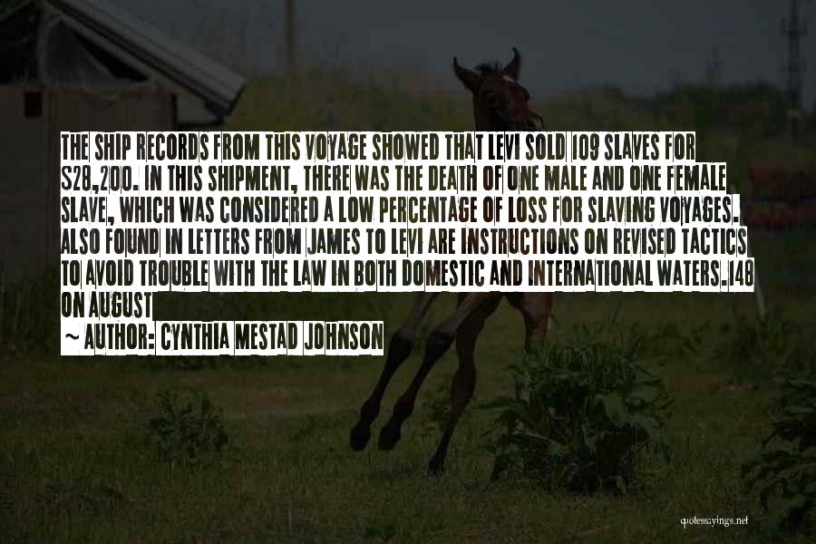 Cynthia Mestad Johnson Quotes: The Ship Records From This Voyage Showed That Levi Sold 109 Slaves For $28,200. In This Shipment, There Was The