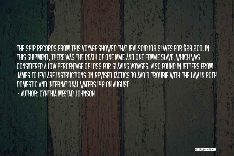 Cynthia Mestad Johnson Quotes: The Ship Records From This Voyage Showed That Levi Sold 109 Slaves For $28,200. In This Shipment, There Was The