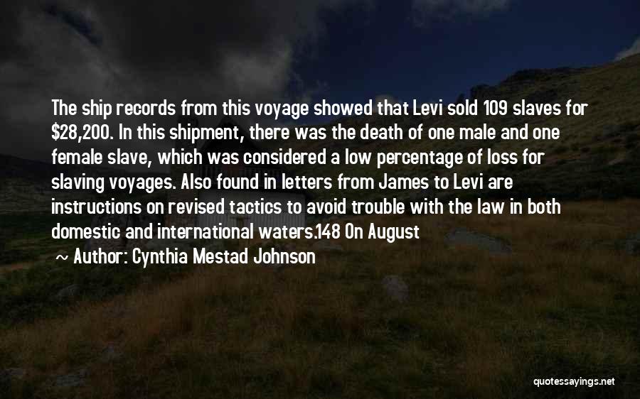 Cynthia Mestad Johnson Quotes: The Ship Records From This Voyage Showed That Levi Sold 109 Slaves For $28,200. In This Shipment, There Was The