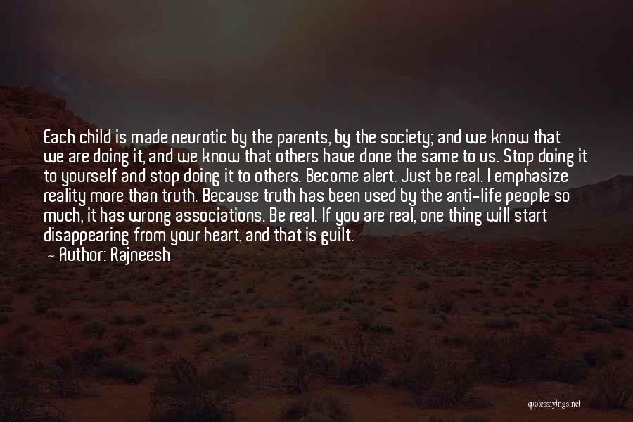 Rajneesh Quotes: Each Child Is Made Neurotic By The Parents, By The Society; And We Know That We Are Doing It, And