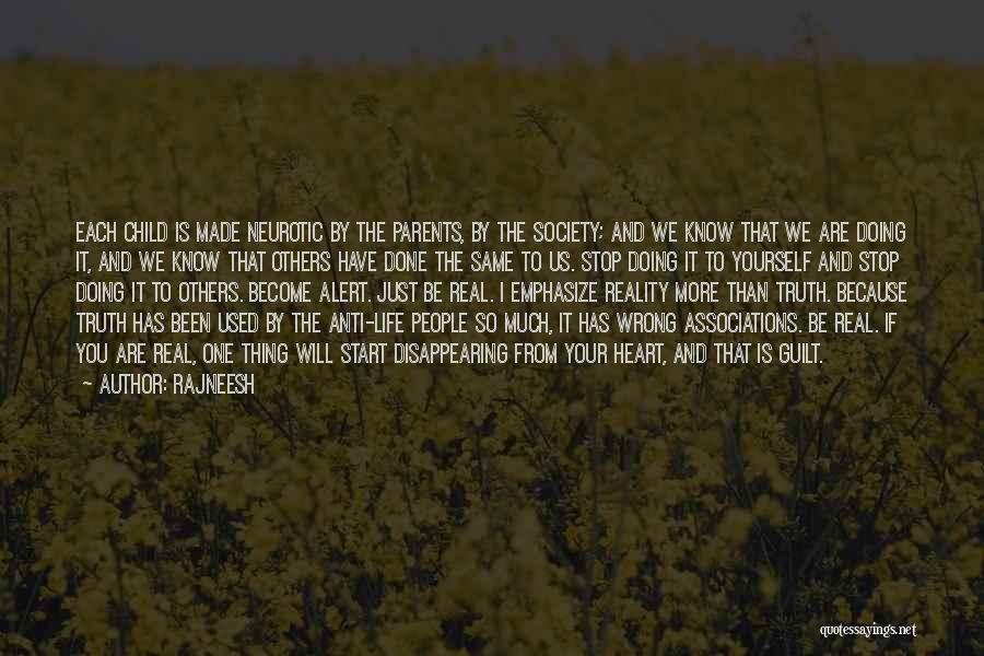 Rajneesh Quotes: Each Child Is Made Neurotic By The Parents, By The Society; And We Know That We Are Doing It, And