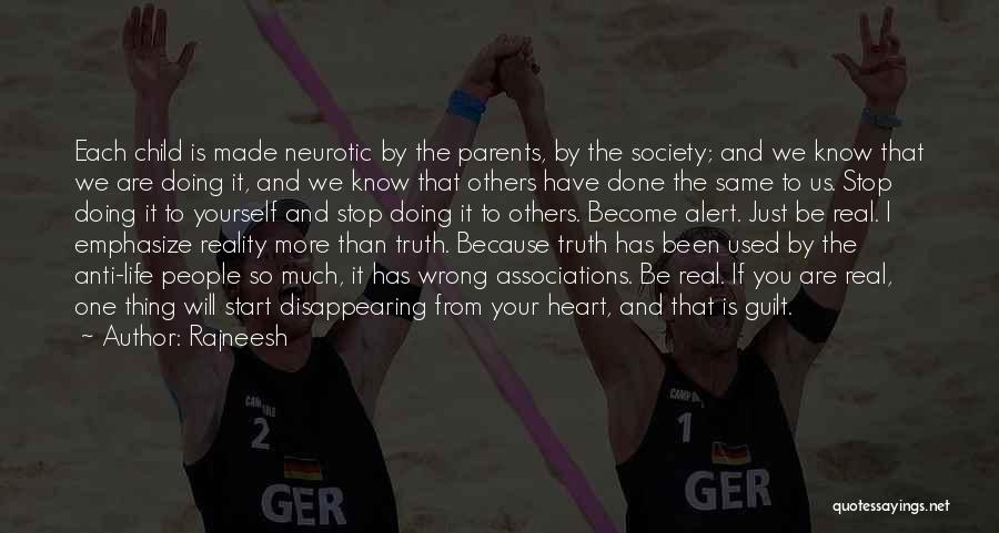 Rajneesh Quotes: Each Child Is Made Neurotic By The Parents, By The Society; And We Know That We Are Doing It, And