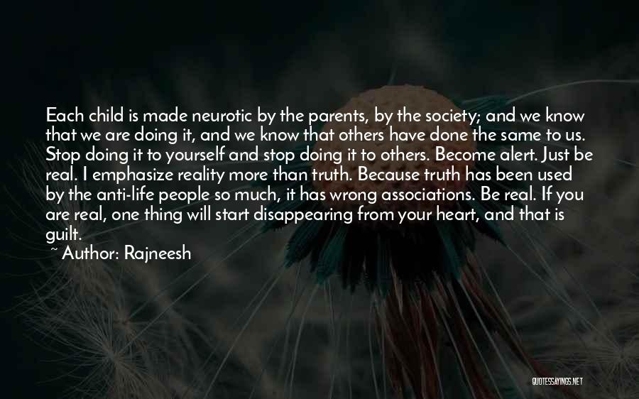 Rajneesh Quotes: Each Child Is Made Neurotic By The Parents, By The Society; And We Know That We Are Doing It, And