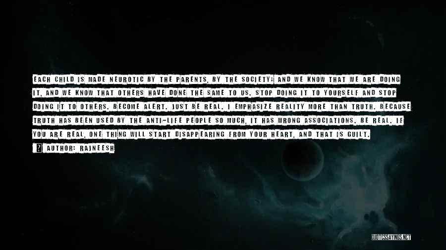 Rajneesh Quotes: Each Child Is Made Neurotic By The Parents, By The Society; And We Know That We Are Doing It, And