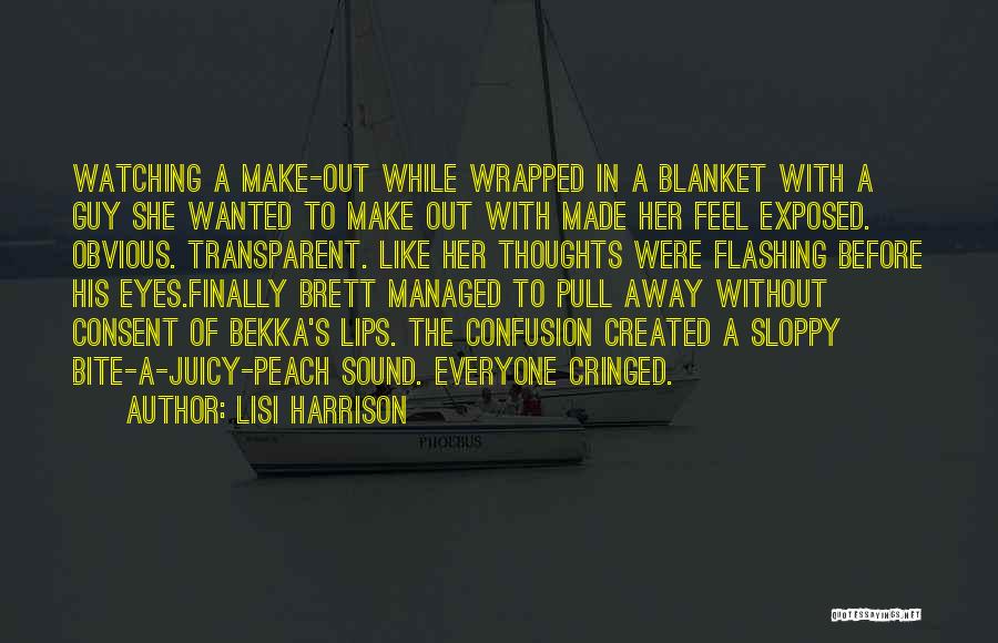 Lisi Harrison Quotes: Watching A Make-out While Wrapped In A Blanket With A Guy She Wanted To Make Out With Made Her Feel