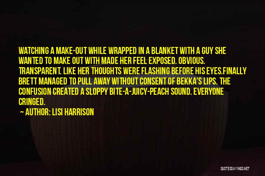 Lisi Harrison Quotes: Watching A Make-out While Wrapped In A Blanket With A Guy She Wanted To Make Out With Made Her Feel