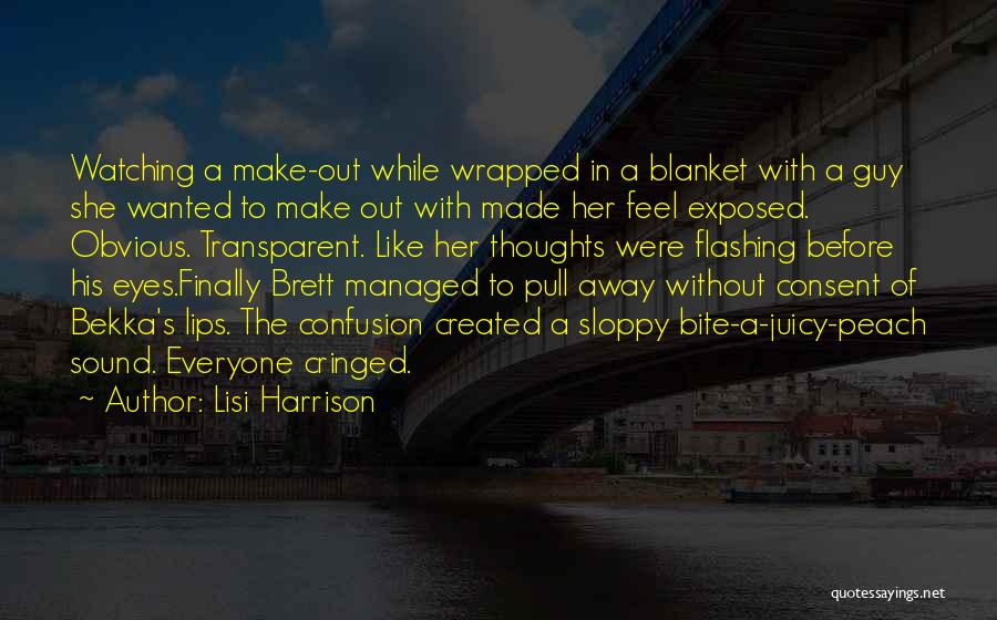 Lisi Harrison Quotes: Watching A Make-out While Wrapped In A Blanket With A Guy She Wanted To Make Out With Made Her Feel