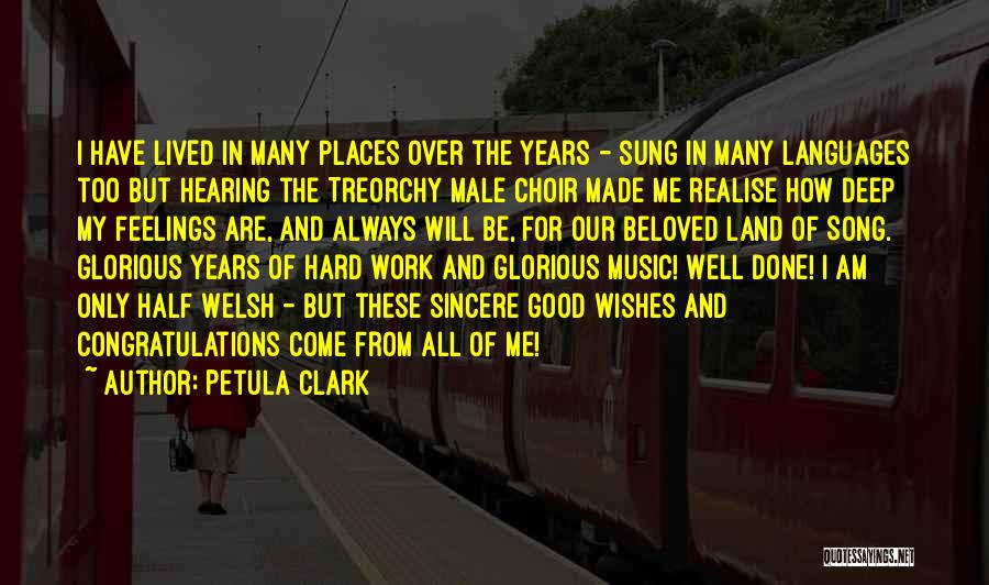 Petula Clark Quotes: I Have Lived In Many Places Over The Years - Sung In Many Languages Too But Hearing The Treorchy Male