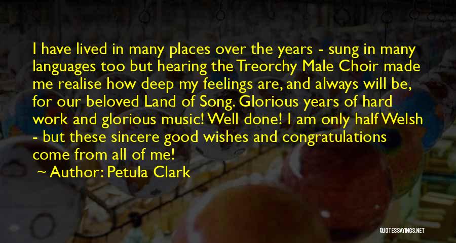 Petula Clark Quotes: I Have Lived In Many Places Over The Years - Sung In Many Languages Too But Hearing The Treorchy Male