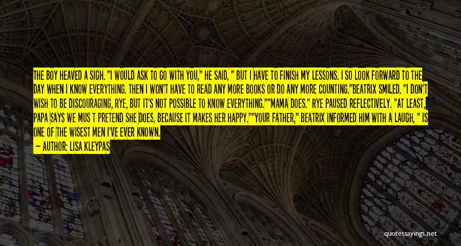 Lisa Kleypas Quotes: The Boy Heaved A Sigh. I Would Ask To Go With You, He Said, But I Have To Finish My