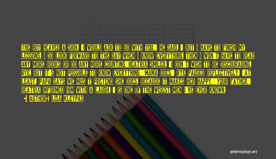 Lisa Kleypas Quotes: The Boy Heaved A Sigh. I Would Ask To Go With You, He Said, But I Have To Finish My