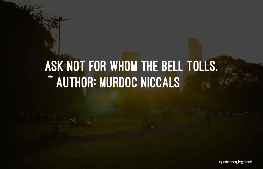 Murdoc Niccals Quotes: Ask Not For Whom The Bell Tolls.