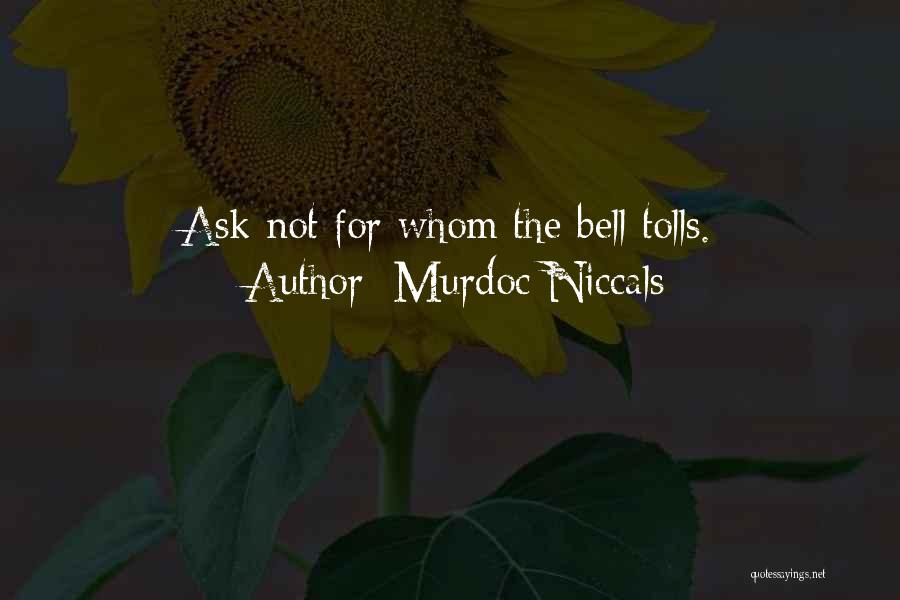 Murdoc Niccals Quotes: Ask Not For Whom The Bell Tolls.