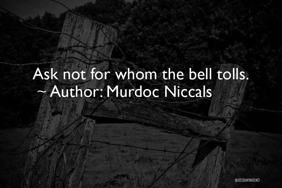 Murdoc Niccals Quotes: Ask Not For Whom The Bell Tolls.