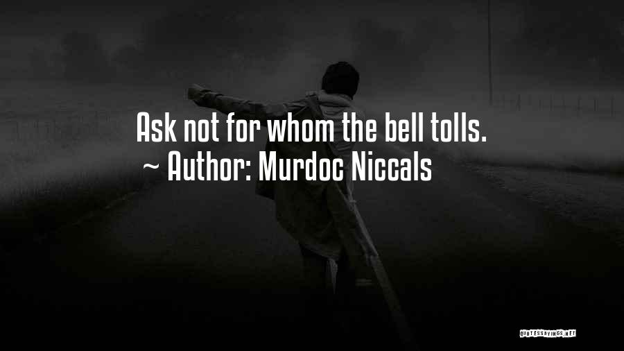 Murdoc Niccals Quotes: Ask Not For Whom The Bell Tolls.